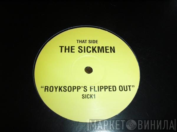 The Sickmen - Royksopp's Flipped Out