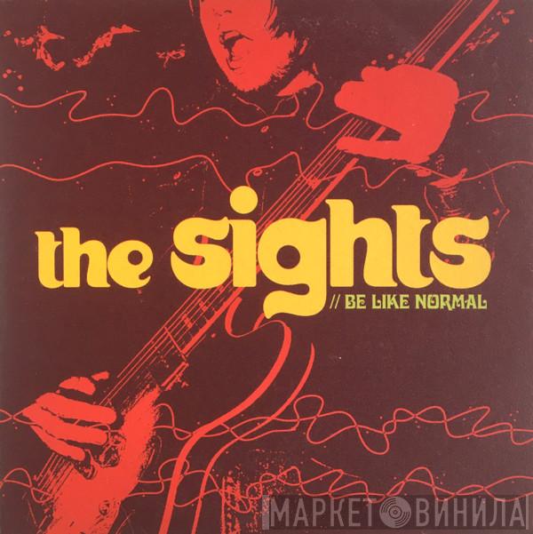 The Sights - Be Like Normal