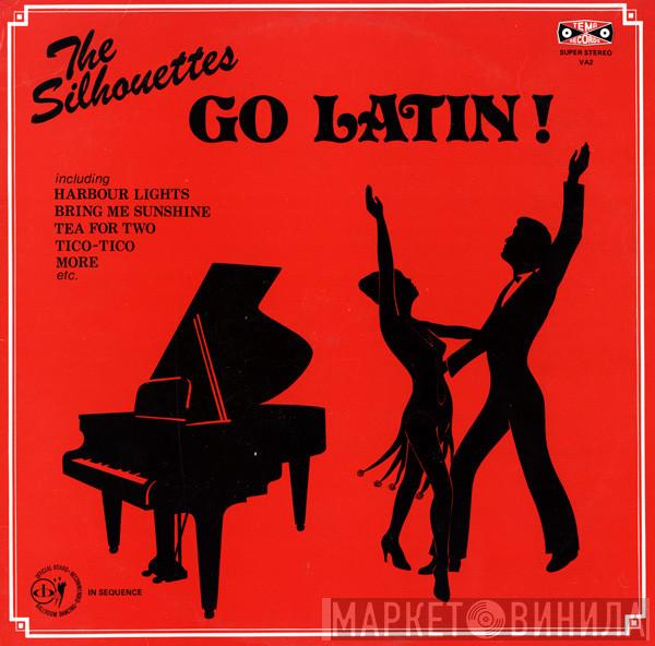 The Silhouettes  - Go Latin!