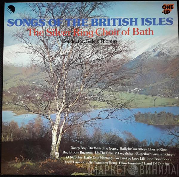 The Silver Ring Choir Of Bath, Kelvin Thomas  - Songs Of The British Isles