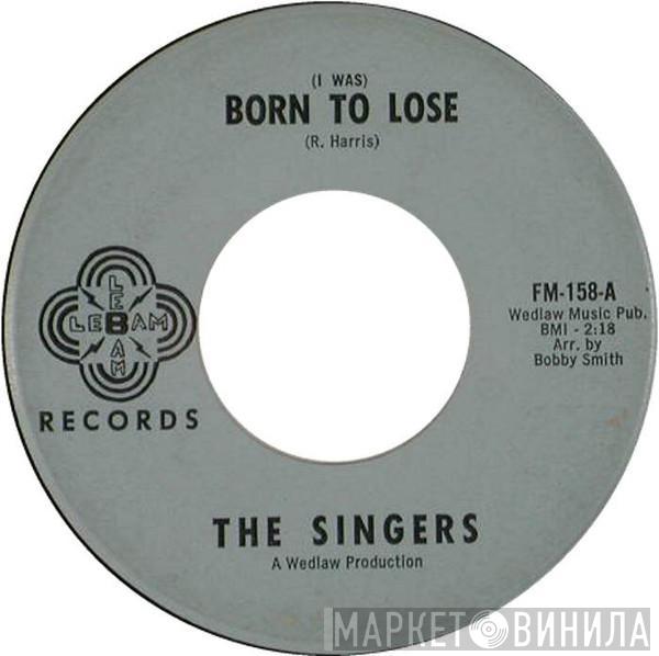 The Singers  - (I Was) Born to Lose