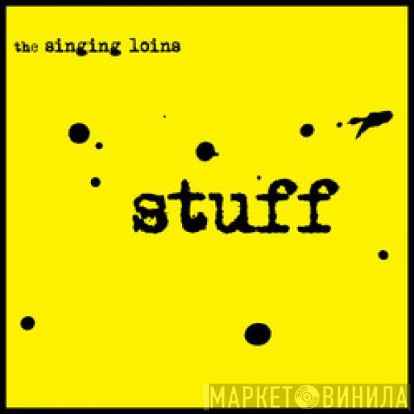 The Singing Loins - Stuff