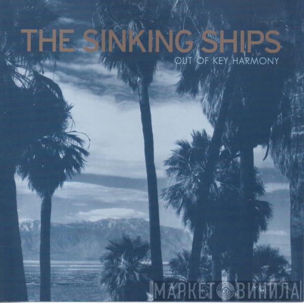 The Sinking Ships - Out Of Key Harmony