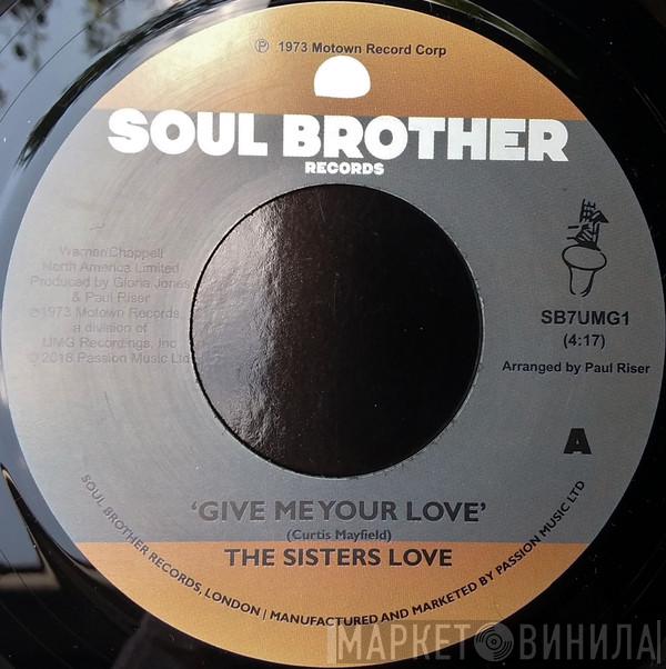 The Sisters Love - Give Me Your Love / Try It, You'll Like It