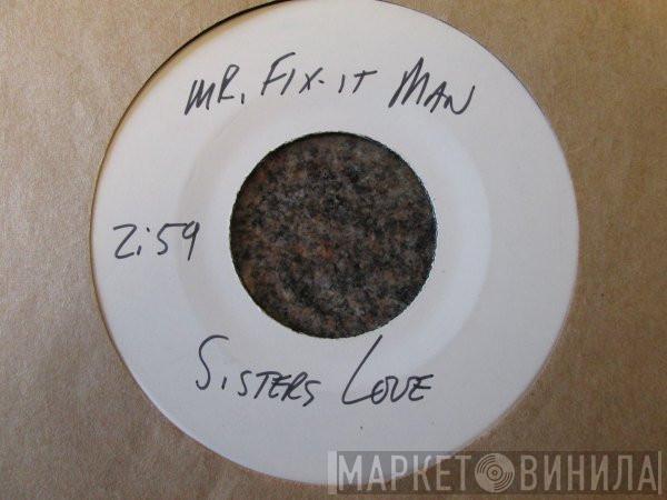 The Sisters Love - Mr. Fix-It Man