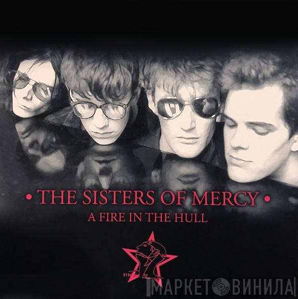  The Sisters Of Mercy  - A Fire In The Hull