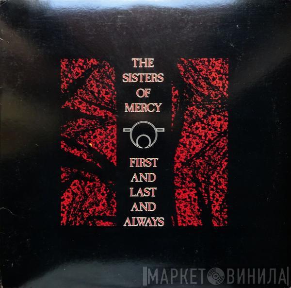  The Sisters Of Mercy  - First And Last And Always