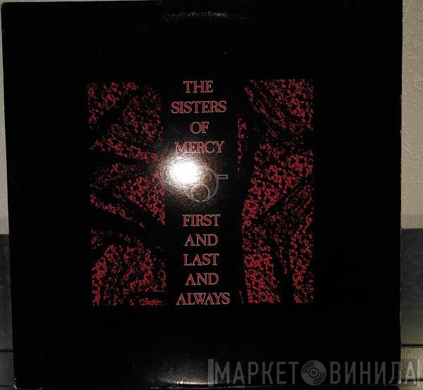  The Sisters Of Mercy  - First And Last And Always