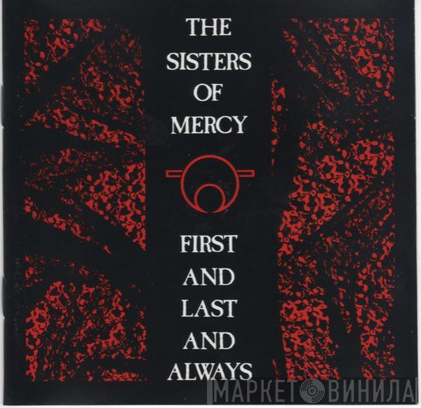  The Sisters Of Mercy  - First And Last And Always