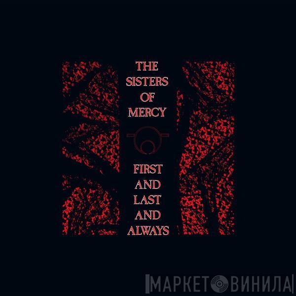  The Sisters Of Mercy  - First And Last And Always