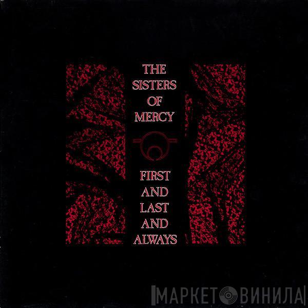 The Sisters Of Mercy - First And Last And Always