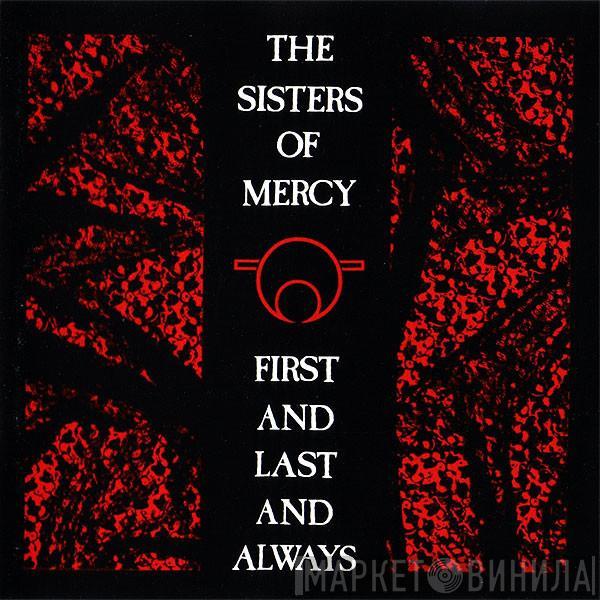 The Sisters Of Mercy - First And Last And Always