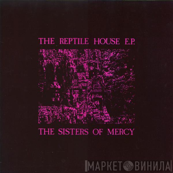  The Sisters Of Mercy  - The Reptile House E.P.