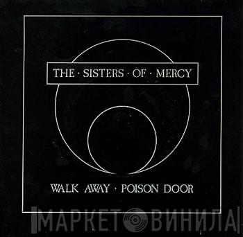 The Sisters Of Mercy - Walk Away / Poison Door