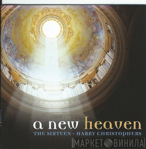 The Sixteen, Harry Christophers - A New Heaven