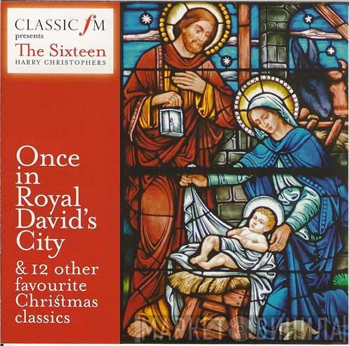 The Sixteen, Harry Christophers - Once In Royal David's City