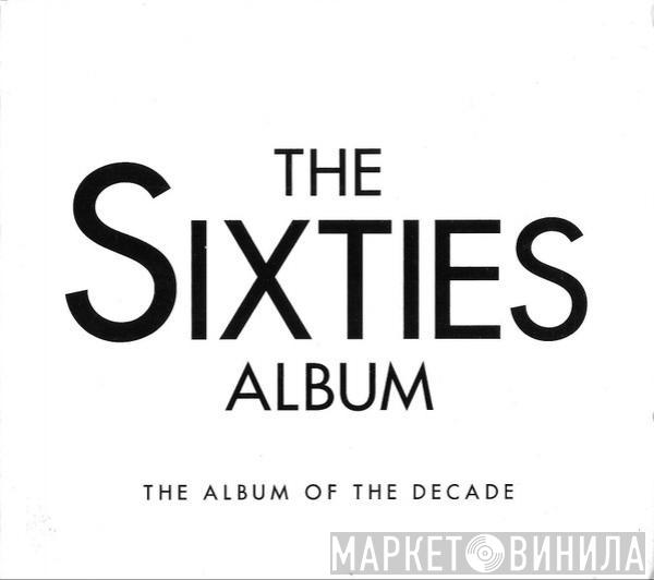  - The Sixties Album - The Album Of The Decade