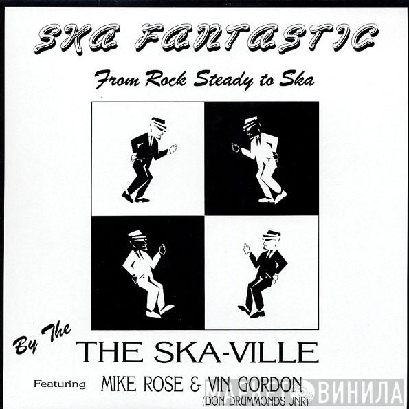 The Ska-Ville, Michael "Bami" Rose, Vin Gordon - Ska Fantastic From Rock Steady To Ska