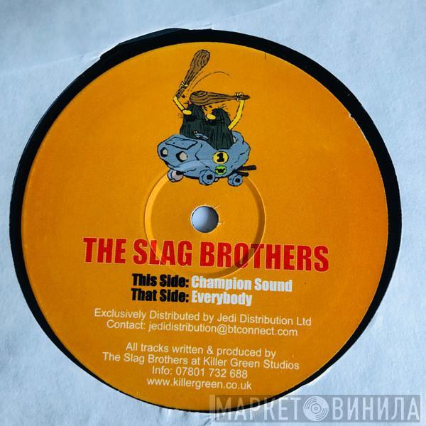 The Slag Brothers - Everybody / Champion Sound