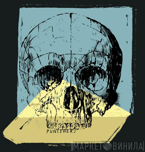  The Slow Death   - Punishers