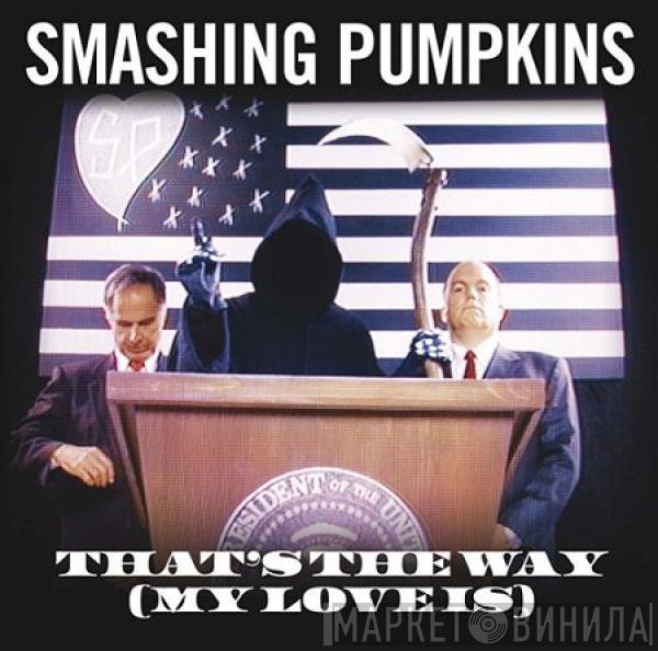  The Smashing Pumpkins  - That's The Way (My Love Is)