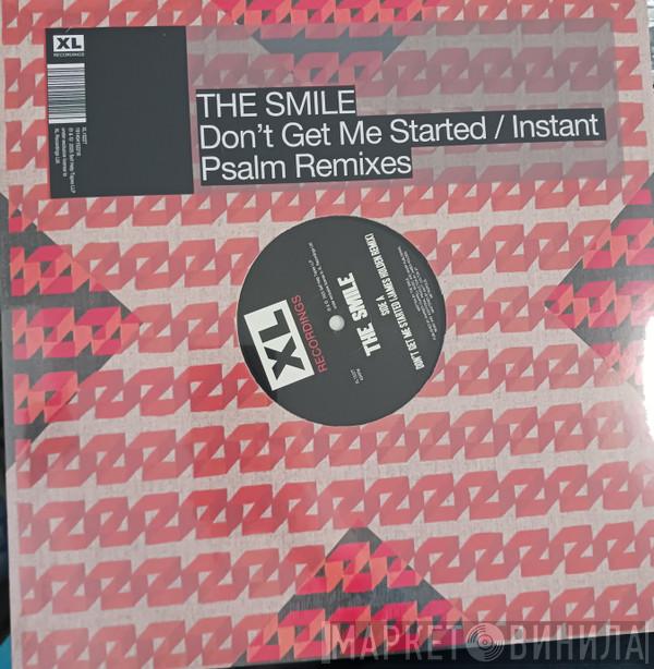 The Smile  - Don't Get Me Started / Instant Psalm Remixes