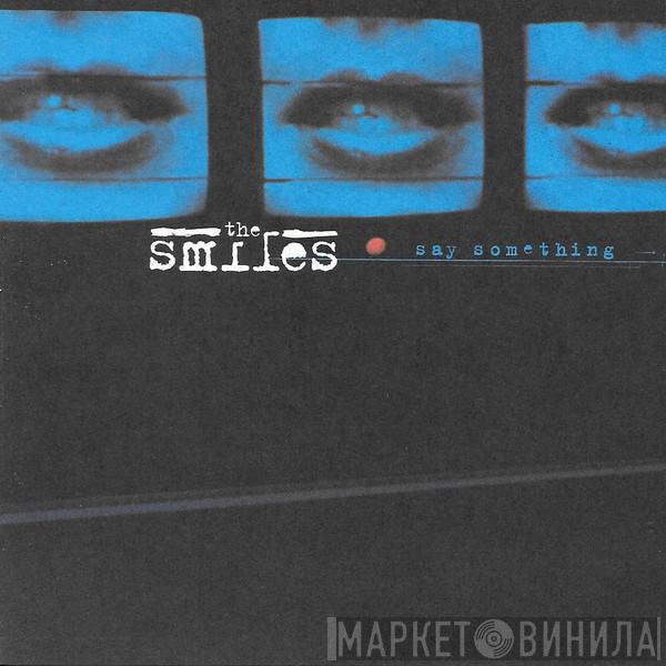 The Smiles - Say Something
