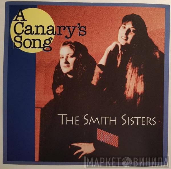 The Smith Sisters  - A Canary's Song - The Smith Sisters Live