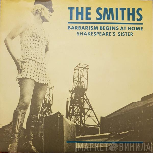  The Smiths  - Barbarism Begins At Home / Shakespeare's Sister