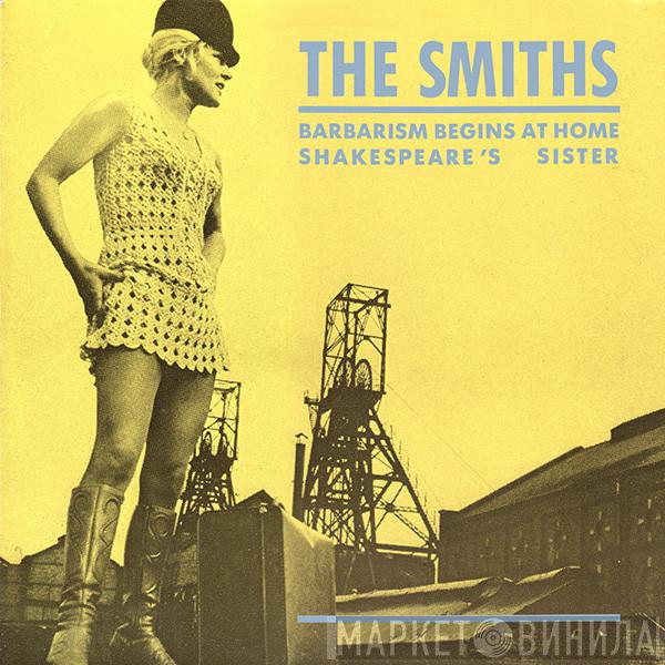  The Smiths  - Barbarism Begins At Home / Shakespeare's Sister