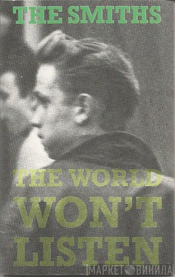  The Smiths  - The World Won't Listen