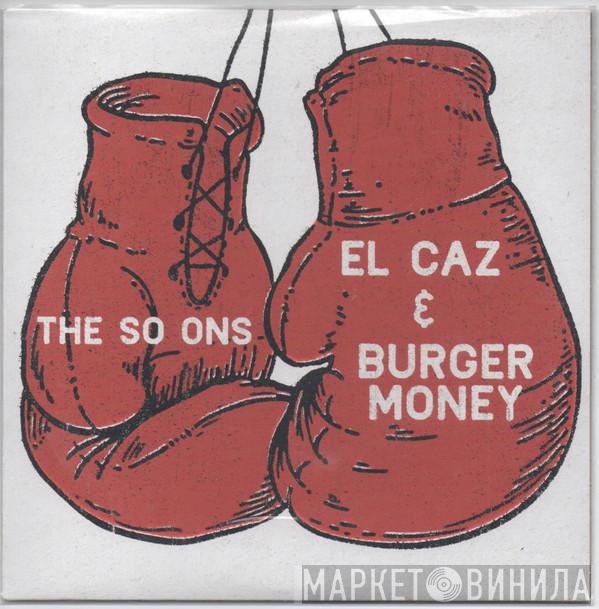 The So Ons - El Caz / Burger Money