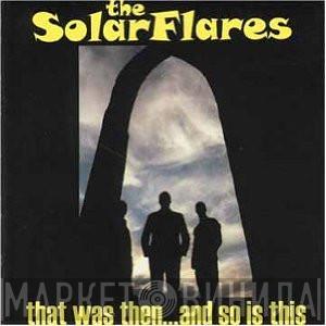 The Solarflares - That Was Then... And So Is This