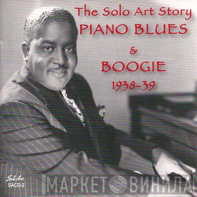  - The Solo Art Story - Piano Blues and Boogie 1938-1939 Vol. 1