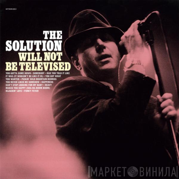 The Solution  - Will Not Be Televised