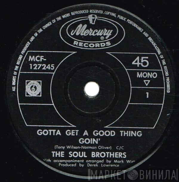  The Soul Brothers   - Gotta Get A Good Thing Goin'