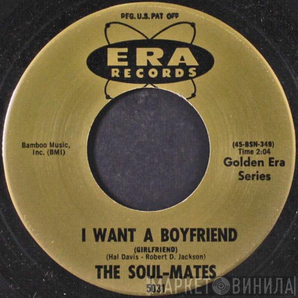  The Soul-Mates  - I Want A Boyfriend (Girlfriend)