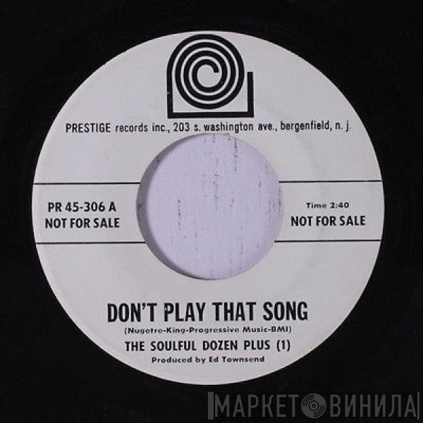 The Soulful Dozen Plus  - Don't Play That Song
