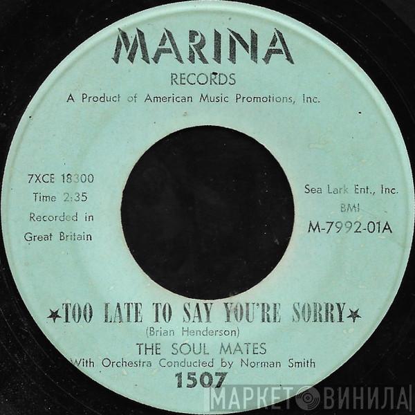 The Soulmates  - Too Late To Say You're Sorry