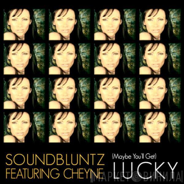 The Sound Bluntz, Cheyne Coates - (Maybe You'll Get) Lucky