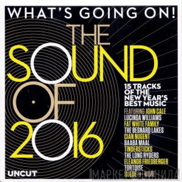  - The Sound Of 2016 (What's Going On!) (15 Tracks Of The New Year's Best Music)