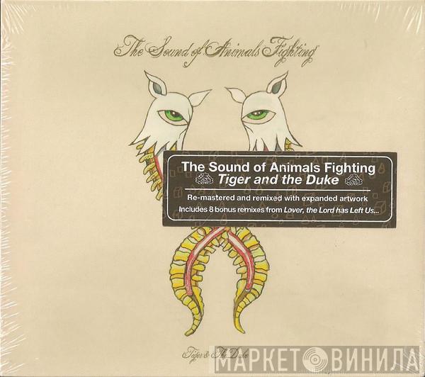 The Sound Of Animals Fighting - Tiger & The Duke