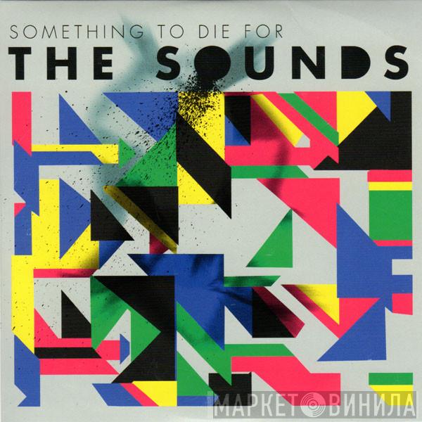 The Sounds - Something To Die For