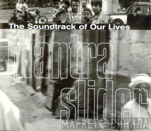 The Soundtrack Of Our Lives - Mantra Slider