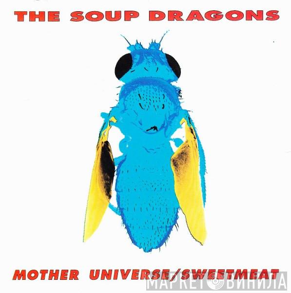  The Soup Dragons  - Mother Universe / Sweetmeat