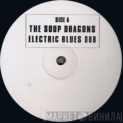 The Soup Dragons - Electric Blues (Dub)