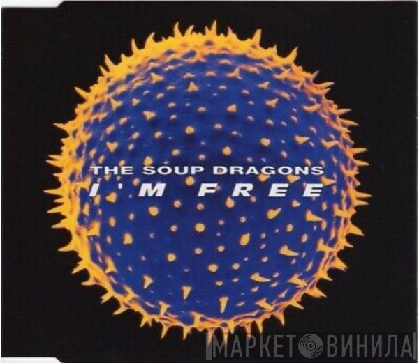  The Soup Dragons  - I'm Free
