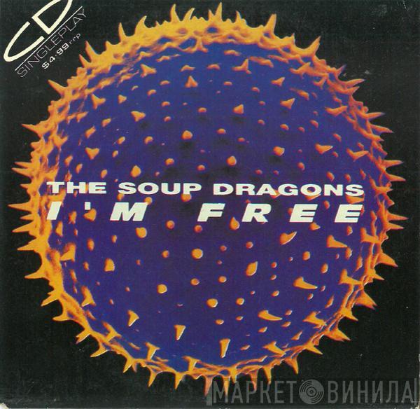  The Soup Dragons  - I'm Free