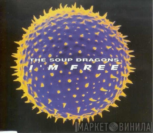  The Soup Dragons  - I'm Free