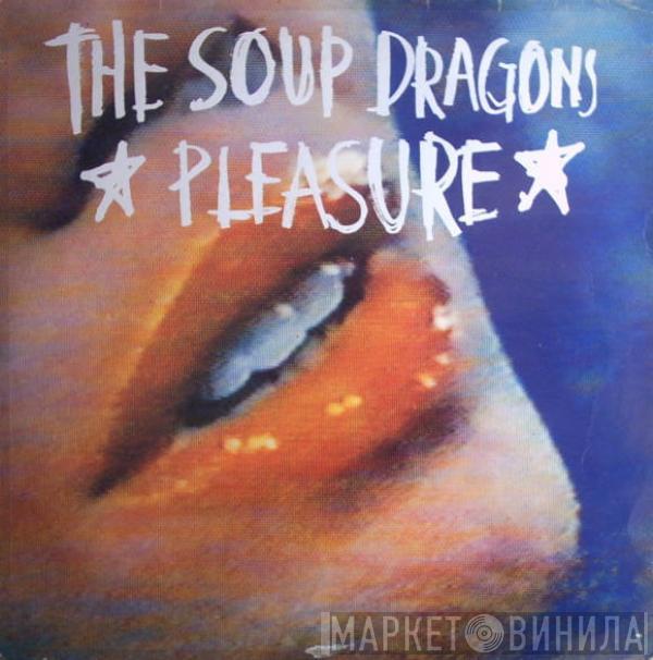 The Soup Dragons - Pleasure